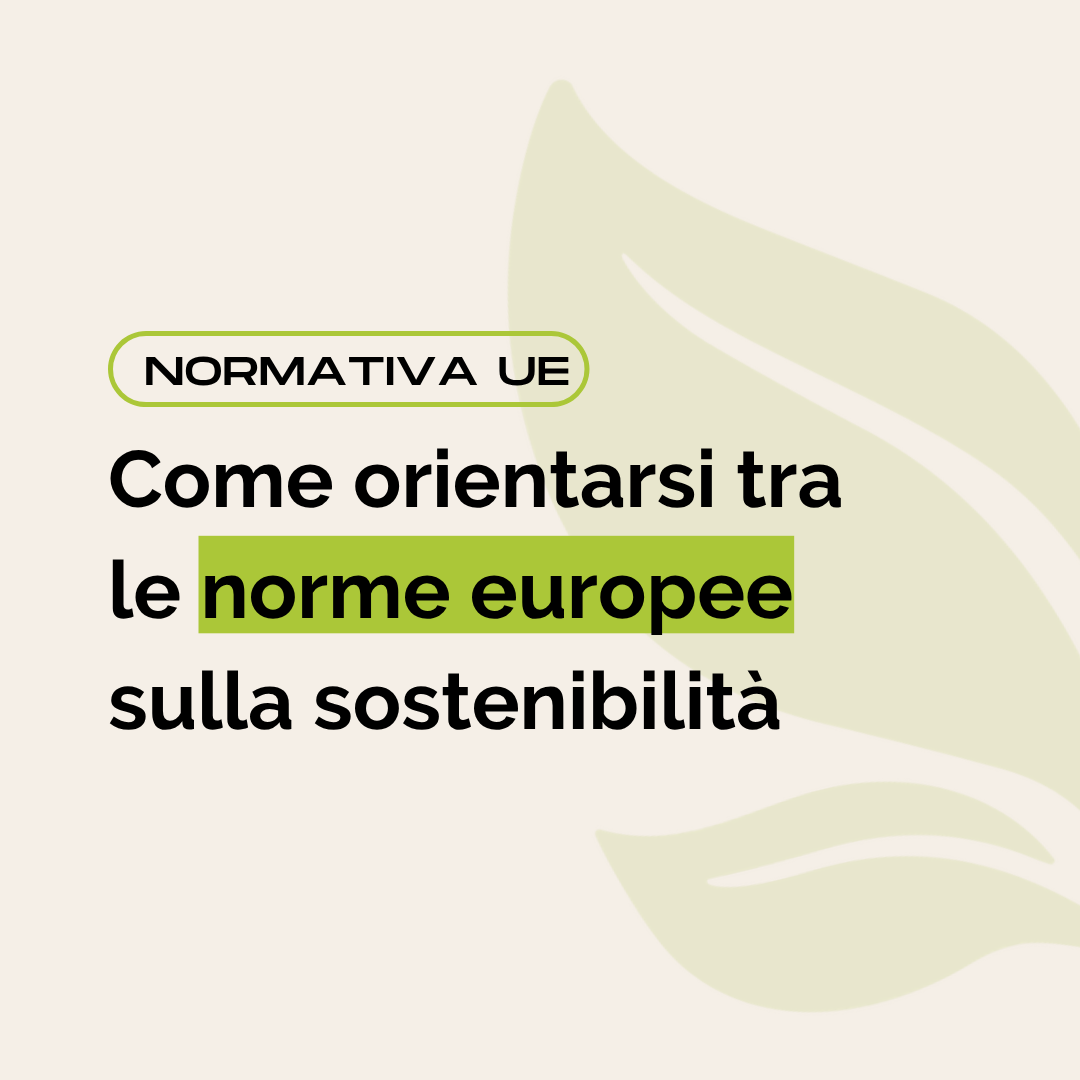 Come orientarsi tra le norme europee sulla sostenibilità